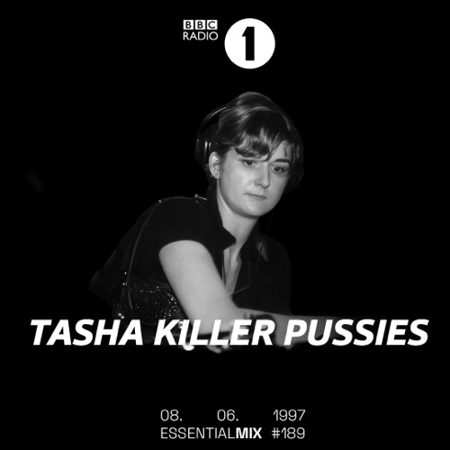 Tasha Killer Pussies — Essential Mix artwork